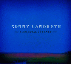 Sonny Landreth : Elemental Journey
